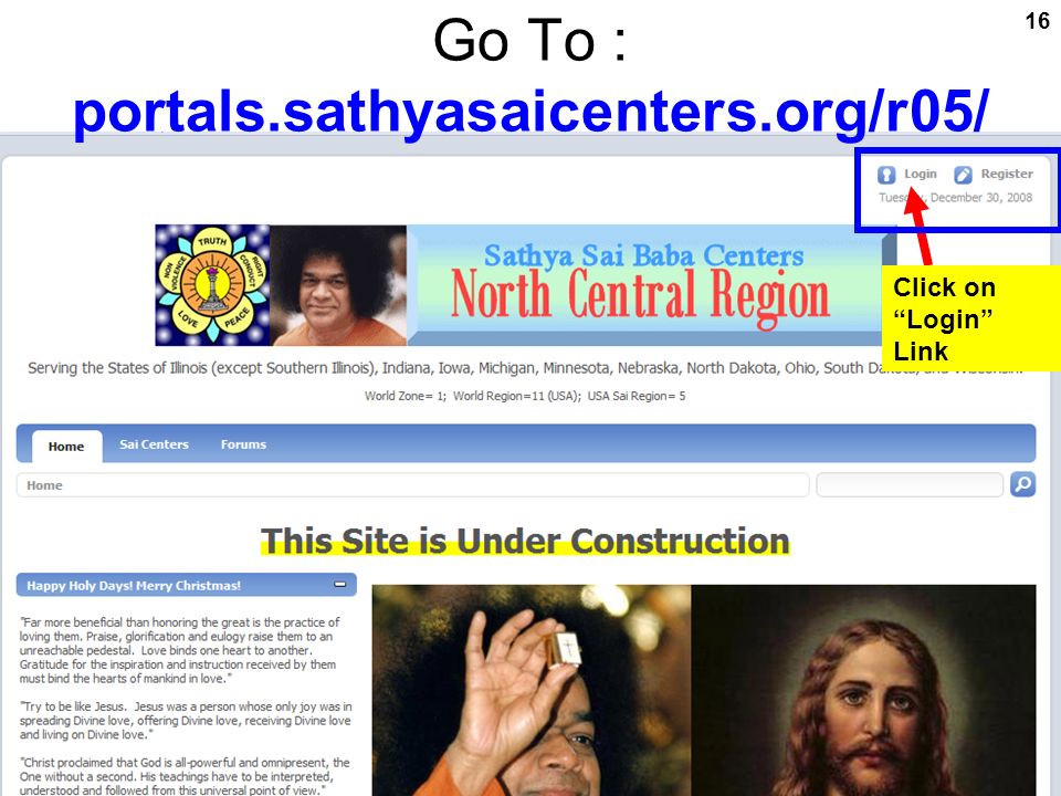 Region 5 Portal Registration Guide 16 Go To : portals.sathyasaicenters.org/r05/ Click on Login Link