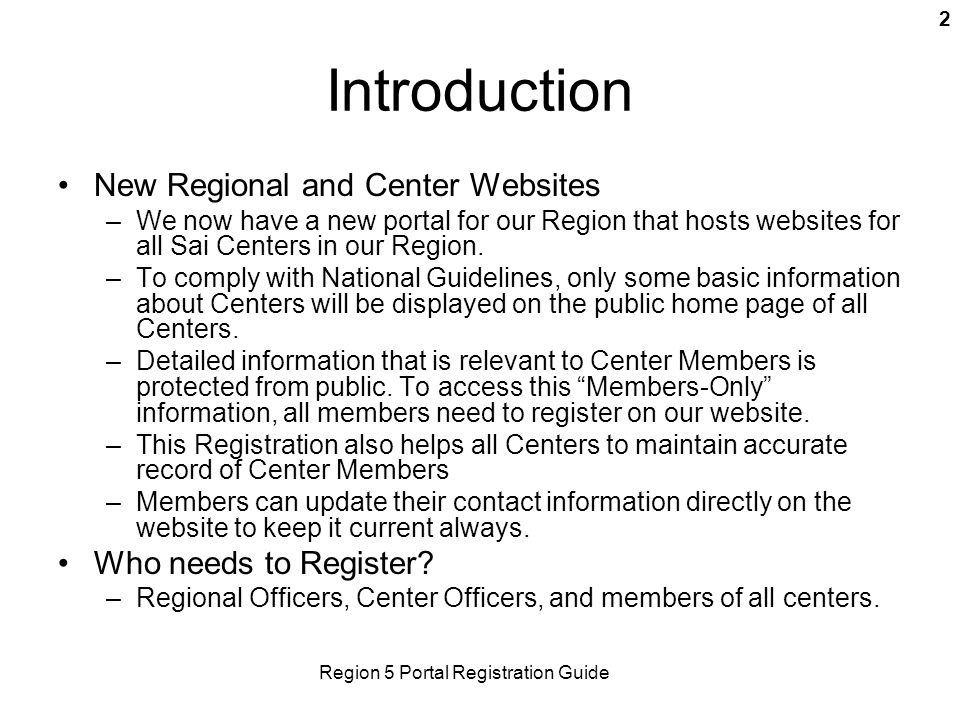 Region 5 Portal Registration Guide 2 Introduction New Regional and Center Websites –We now have a new portal for our Region that hosts websites for all Sai Centers in our Region.