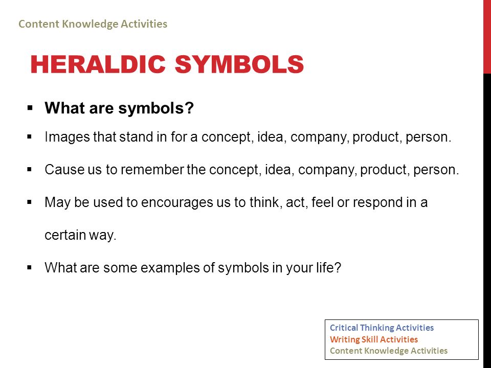 HERALDIC SYMBOLS Critical Thinking Activities Writing Skill Activities Content Knowledge Activities  What are symbols.