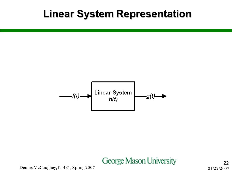 01/22/2007 Dennis McCaughey, IT 481, Spring Linear System Representation