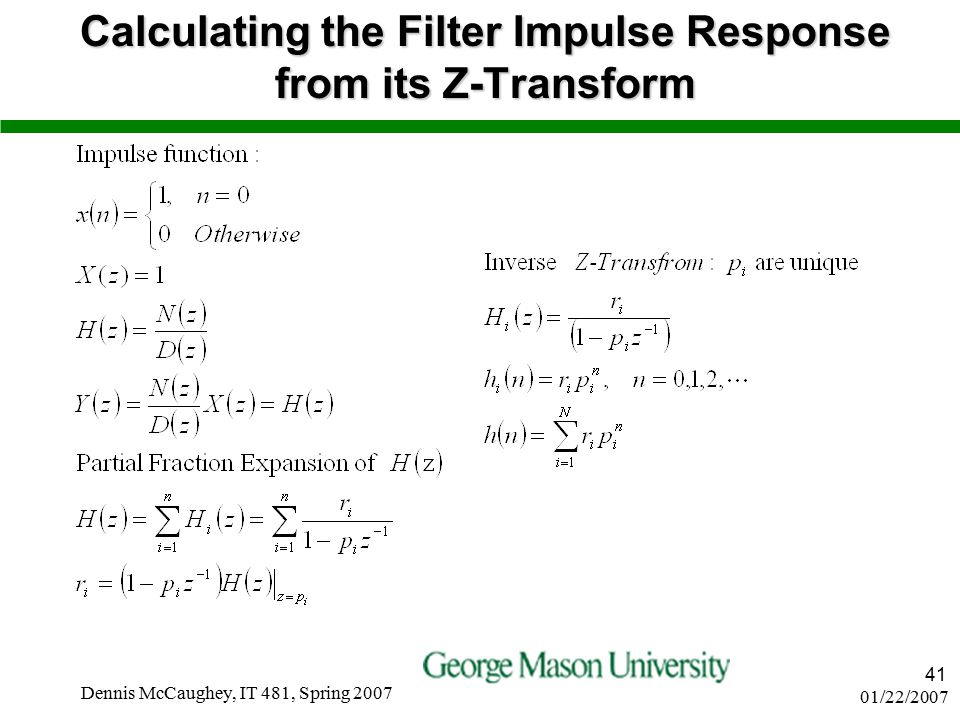 01/22/2007 Dennis McCaughey, IT 481, Spring Calculating the Filter Impulse Response from its Z-Transform