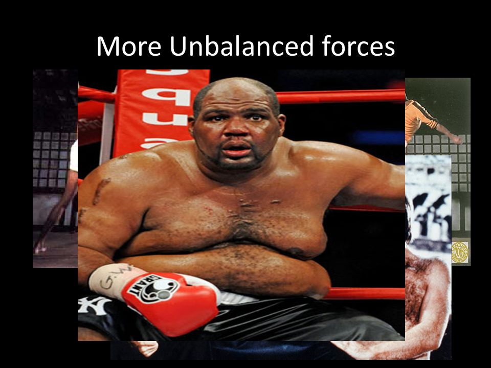 Unbalanced forces