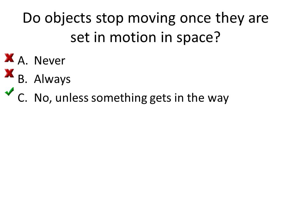 Do objects stop moving once they are set in motion in space.