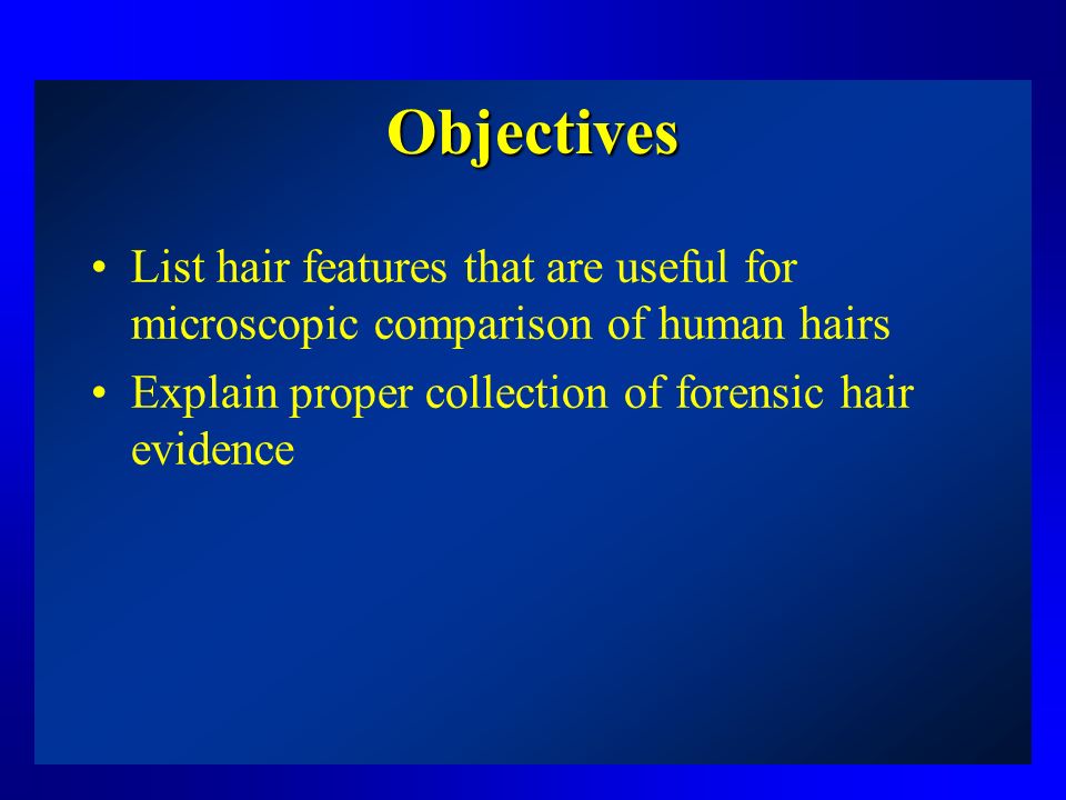  Notes – Hair continued. Objectives List hair features that are useful  for microscopic comparison of human hairs Explain proper collection of  forensic. - ppt download