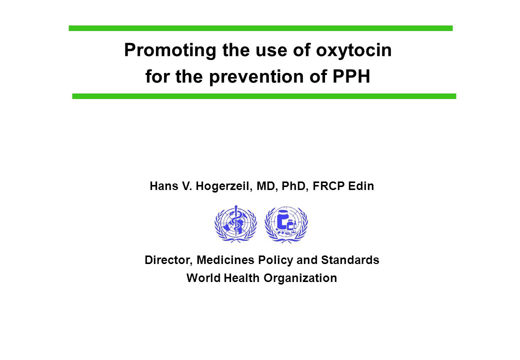 Promoting the use of oxytocin for the prevention of PPH Hans V.