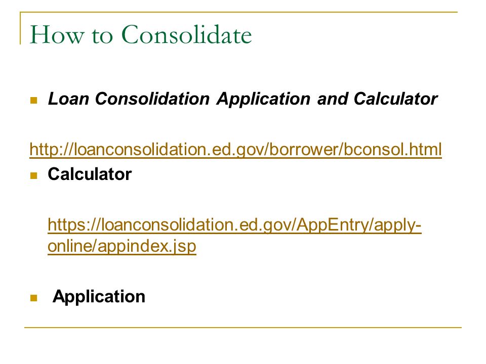 How to Consolidate Loan Consolidation Application and Calculator   Calculator   online/appindex.jsp Application
