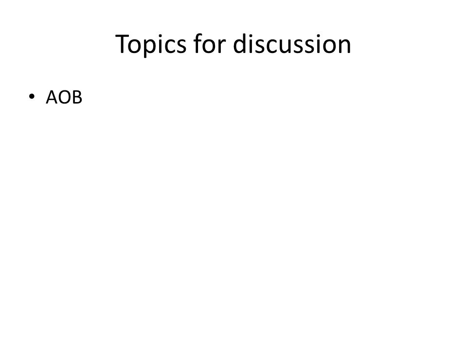 Topics for discussion AOB