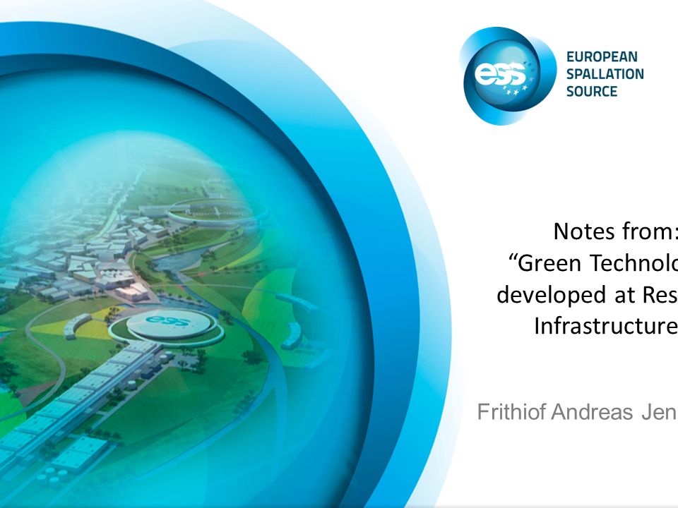 Frithiof Andreas Jensen Notes from: Green Technologies developed at Research Infrastructures