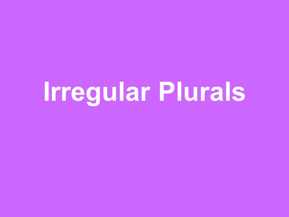 Irregular Plurals