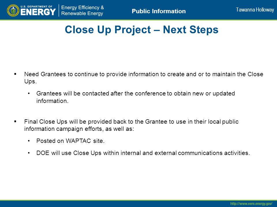 Close Up Project – Next Steps  Need Grantees to continue to provide information to create and or to maintain the Close Ups.