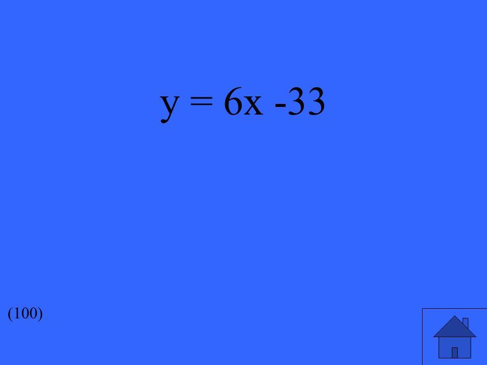 y = 6x -33