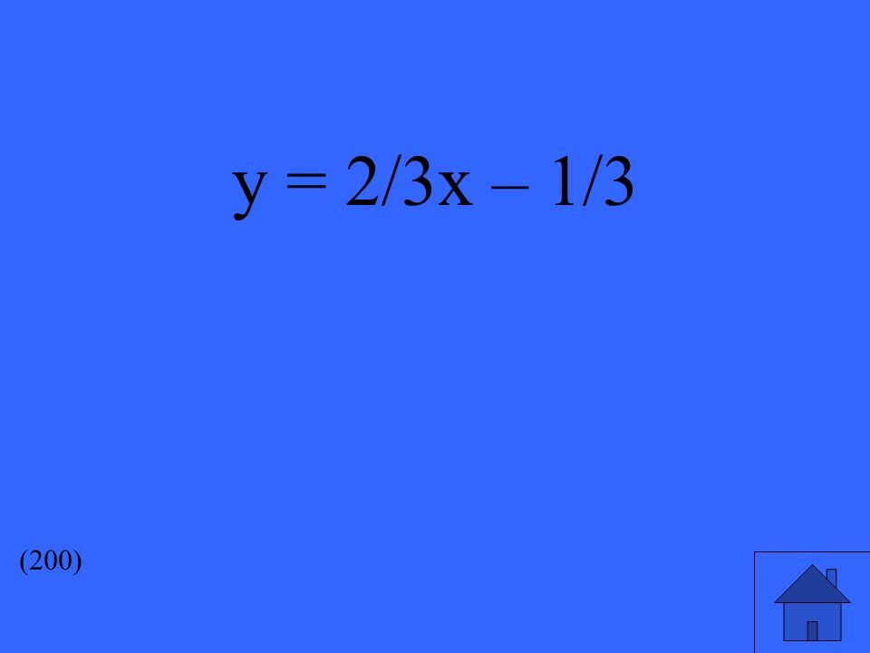 y = 2/3x – 1/3