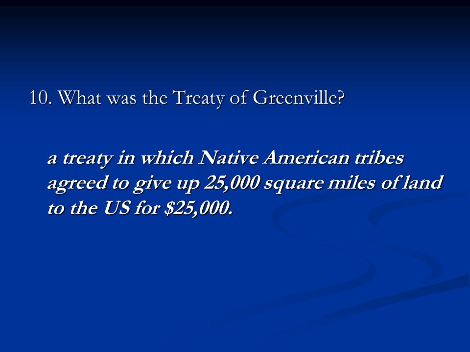 10. What was the Treaty of Greenville.