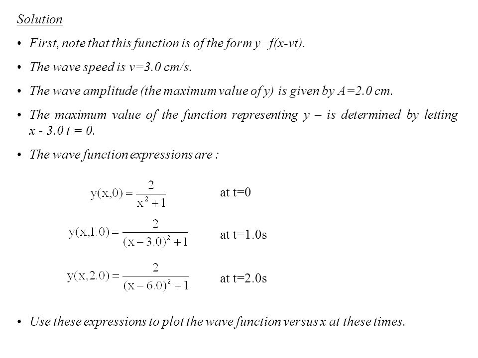 Solution First, note that this function is of the form y=f(x-vt).