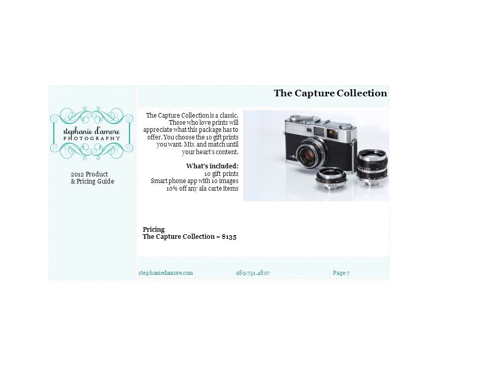 2012 Product & Pricing Guide stephaniedamore.com Page 7 The Capture Collection is a classic.