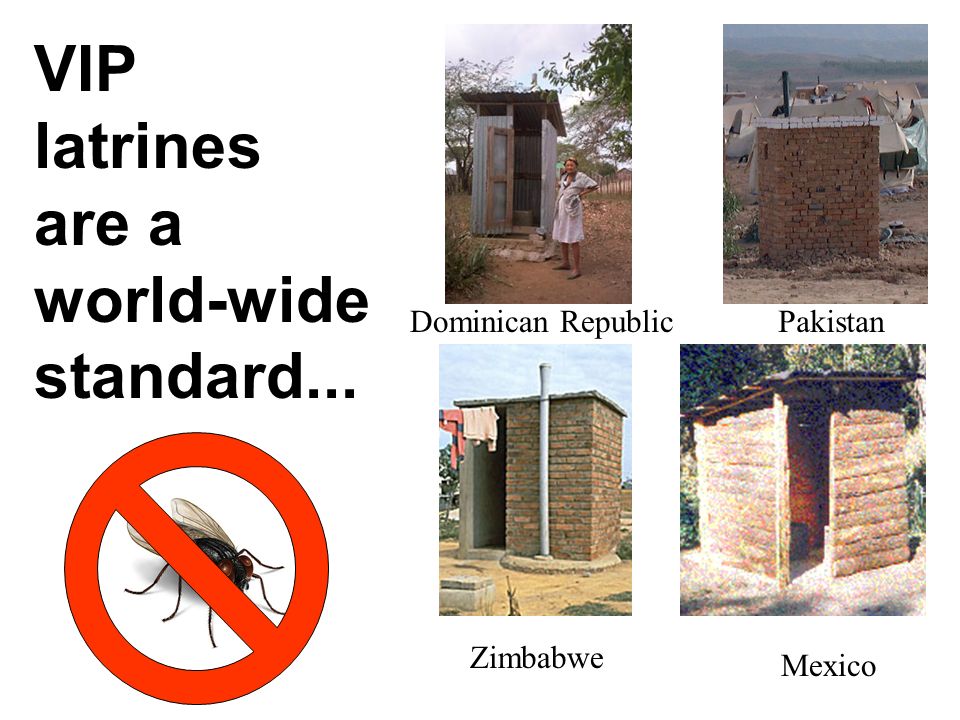 Zimbabwe Mexico Dominican Republic VIP latrines are a world-wide standard... Pakistan