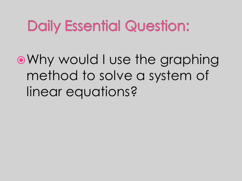  Why would I use the graphing method to solve a system of linear equations