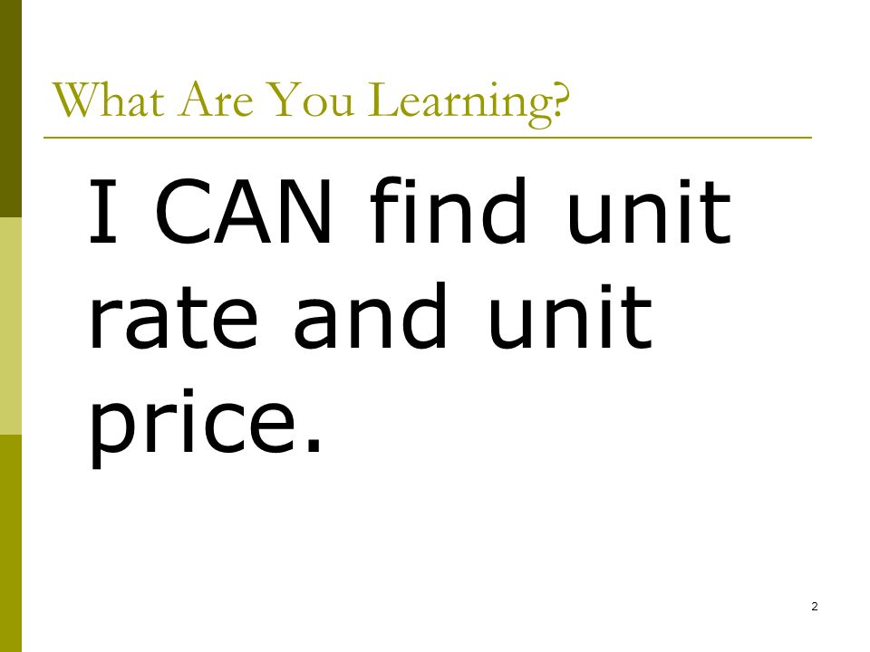 1 pre algebra rates and unit prices 2 what are you learning how to find the unit price