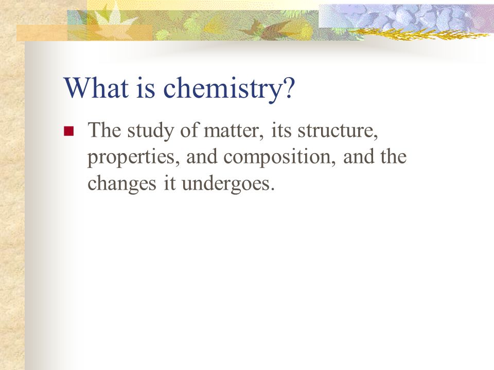 What is chemistry.