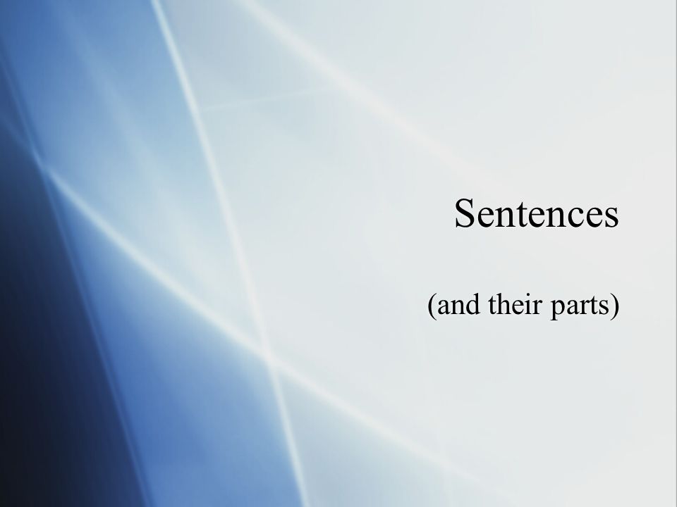 Sentences (and their parts)