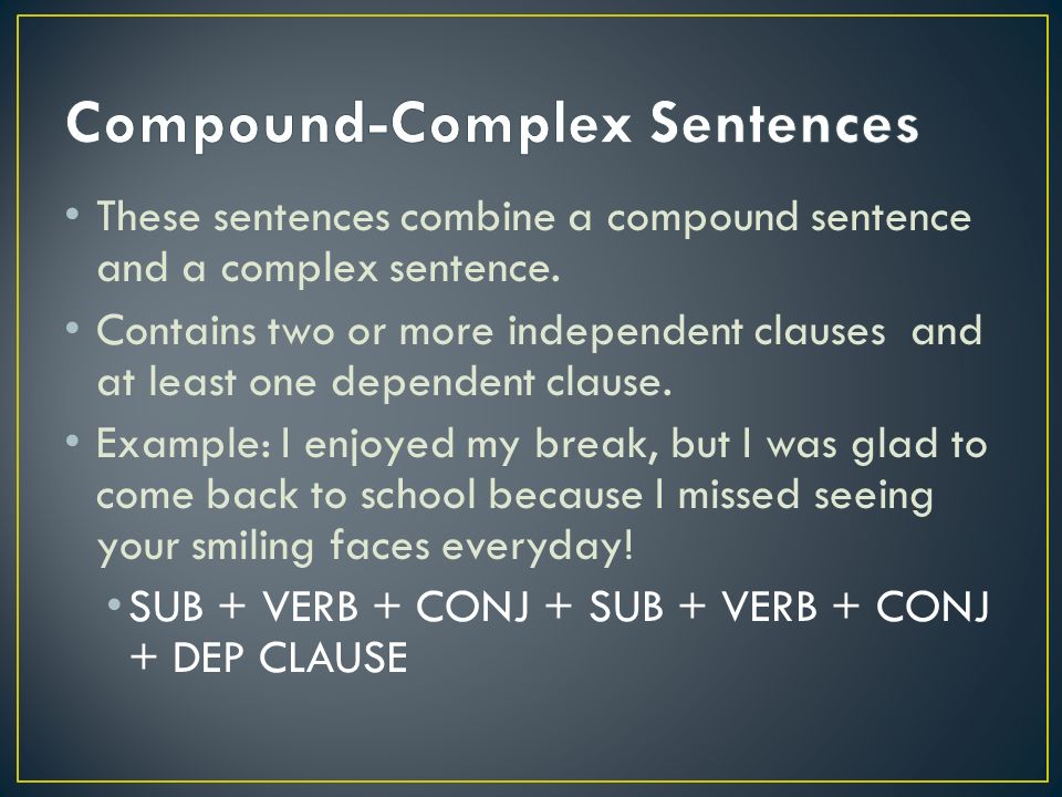 These sentences combine a compound sentence and a complex sentence.