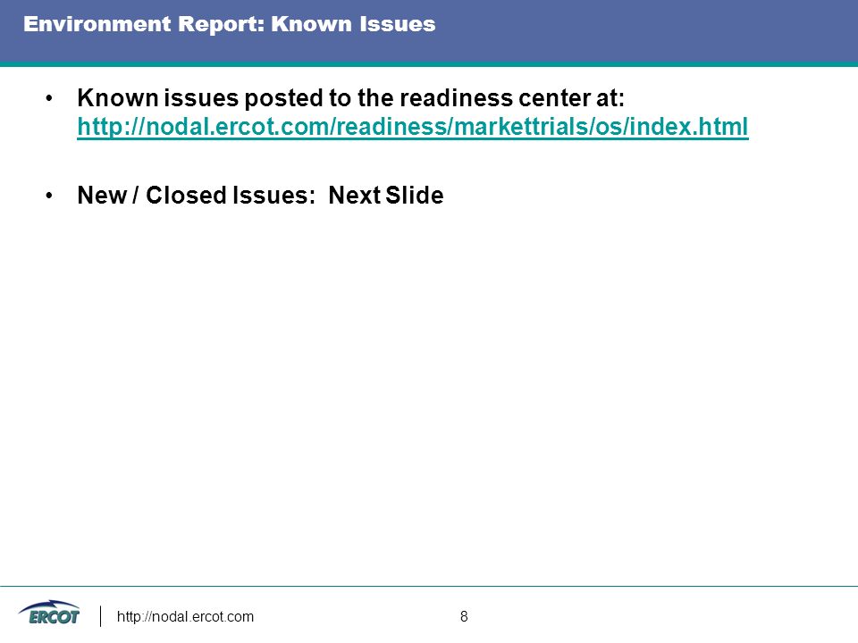 8 Environment Report: Known Issues Known issues posted to the readiness center at:     New / Closed Issues: Next Slide