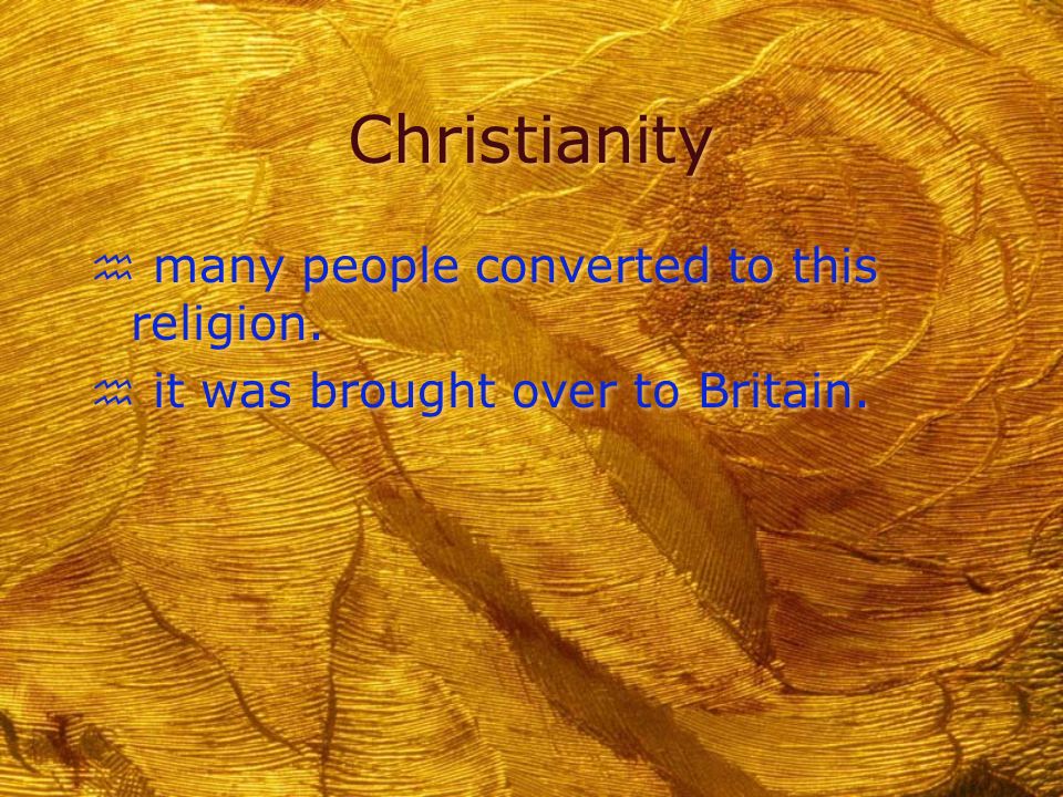 Christianity h many people converted to this religion.