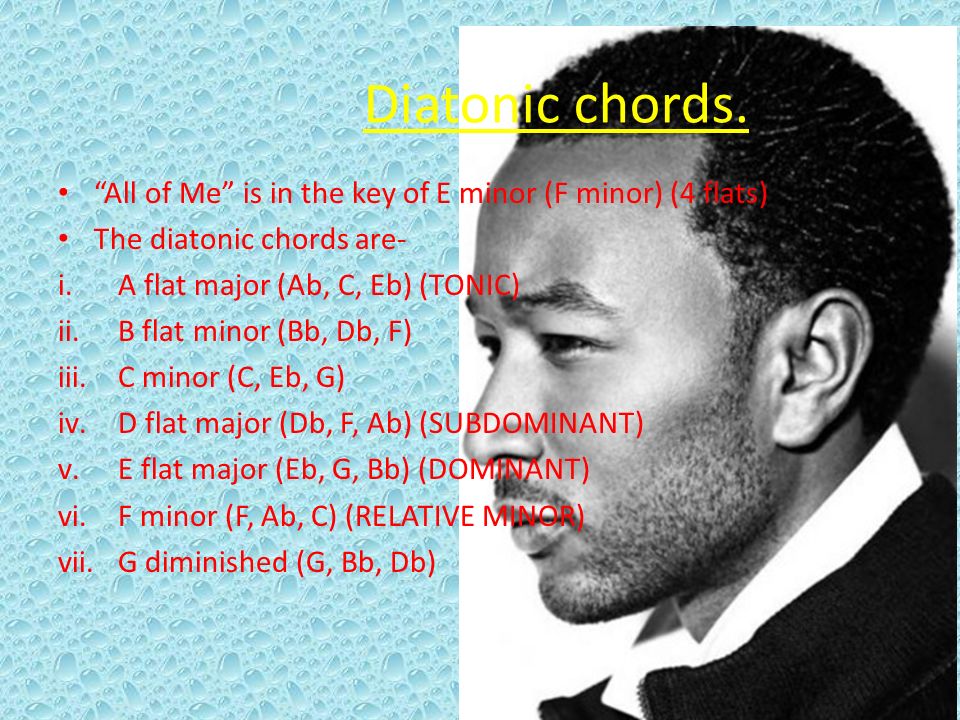 qg. Diatonic chords. “All of Me” is in the key E minor (F (4 flats) The chords are- i.A flat. - download