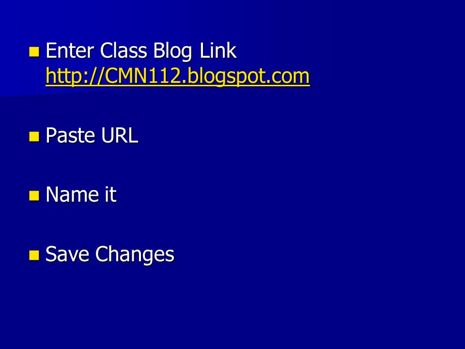 Enter Class Blog Link   Enter Class Blog Link     Paste URL Paste URL Name it Name it Save Changes Save Changes