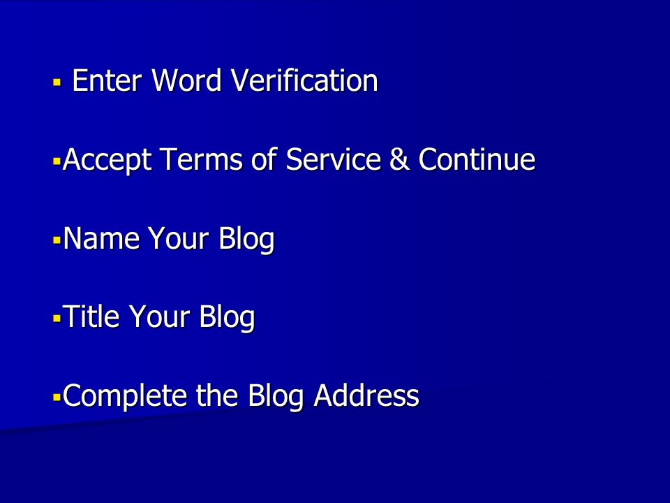  Enter Word Verification  Accept Terms of Service & Continue  Name Your Blog  Title Your Blog  Complete the Blog Address