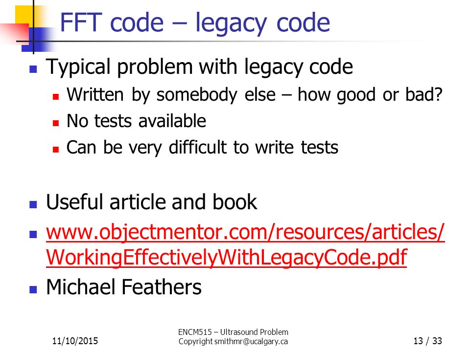 FFT code – legacy code Typical problem with legacy code Written by somebody else – how good or bad.