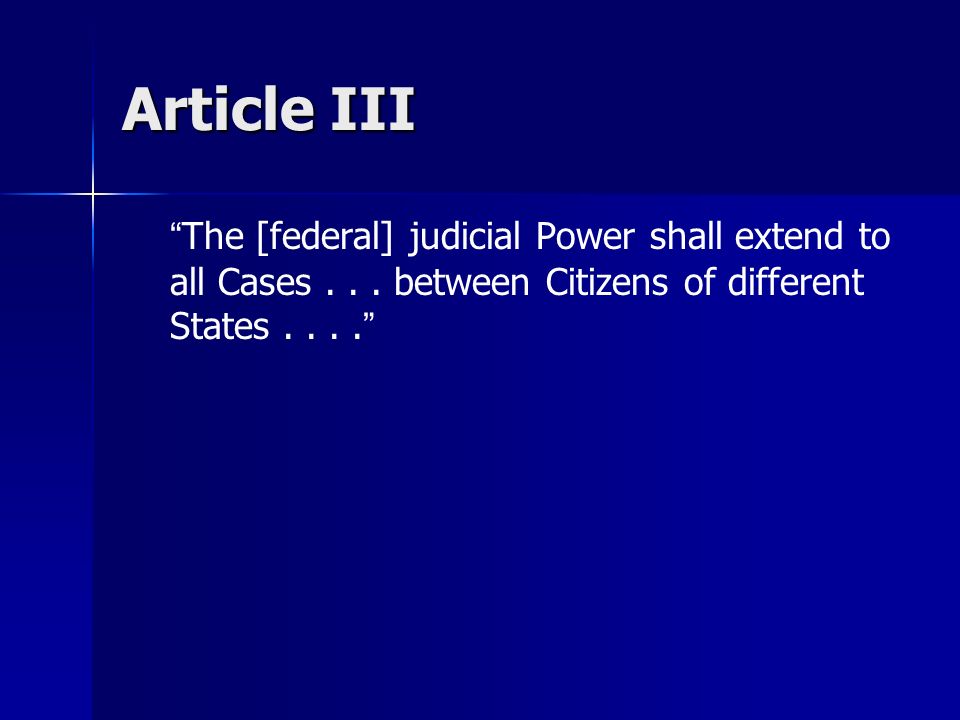 Article III The [federal] judicial Power shall extend to all Cases...