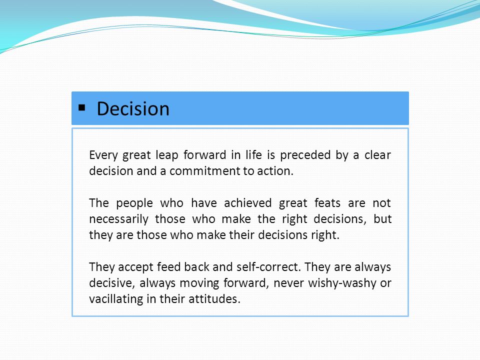 Every great leap forward in life is preceded by a clear decision and a commitment to action.