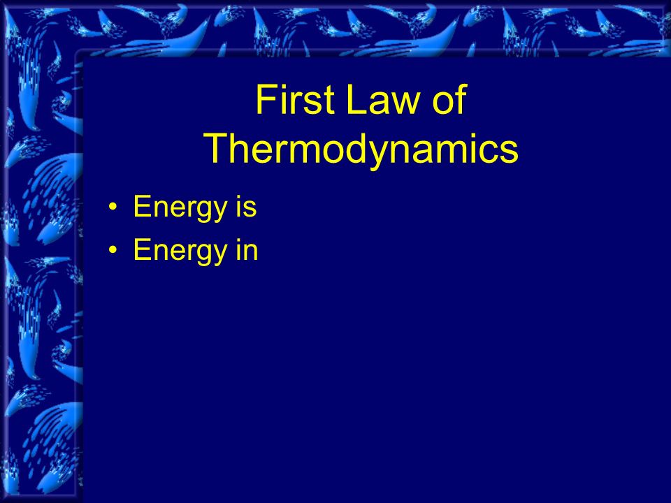 First Law of Thermodynamics Energy is Energy in