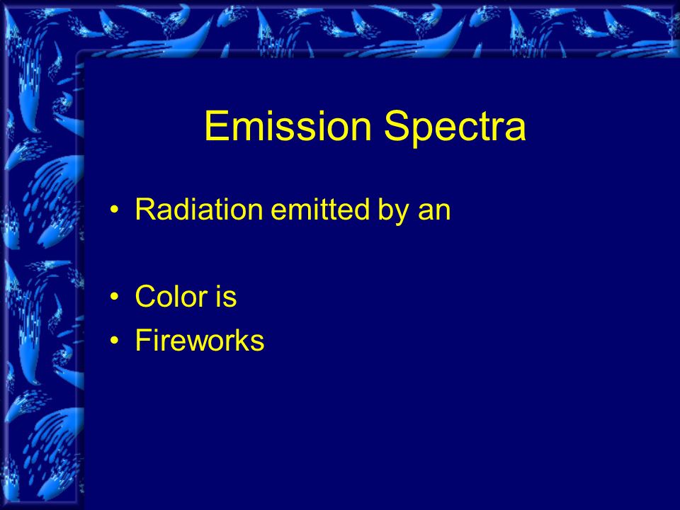 Emission Spectra Radiation emitted by an Color is Fireworks
