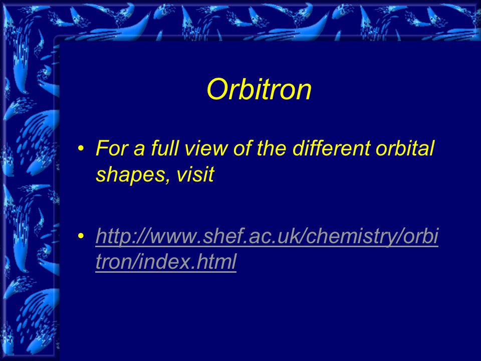 Orbitron For a full view of the different orbital shapes, visit   tron/index.htmlhttp://  tron/index.html
