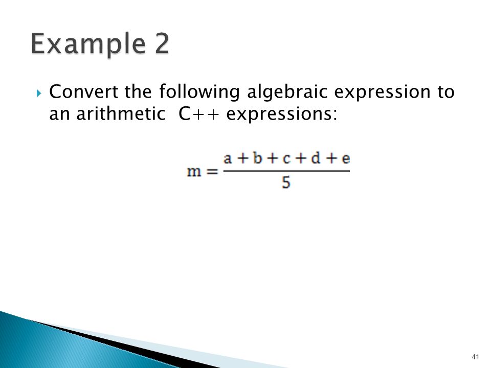  Convert the following algebraic expression to an arithmetic C++ expressions: 41
