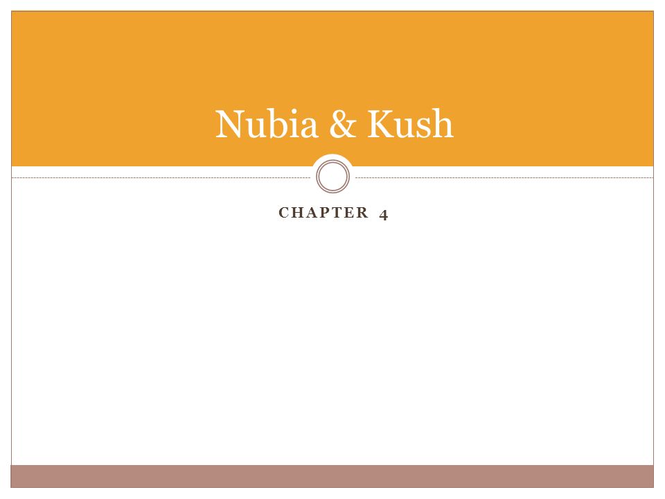 CHAPTER 4 Nubia & Kush