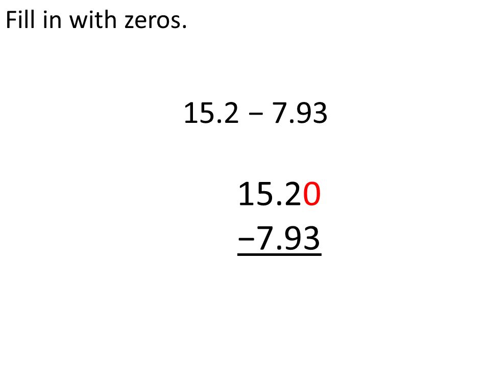 Fill in with zeros − −7.93