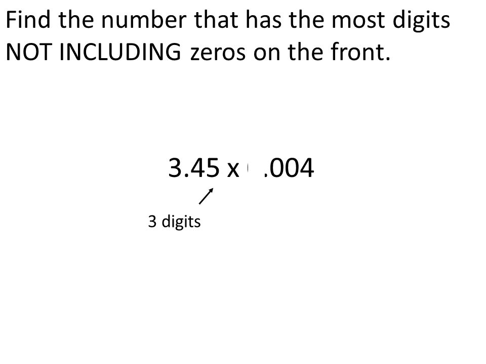 Find the number that has the most digits NOT INCLUDING zeros on the front x digits