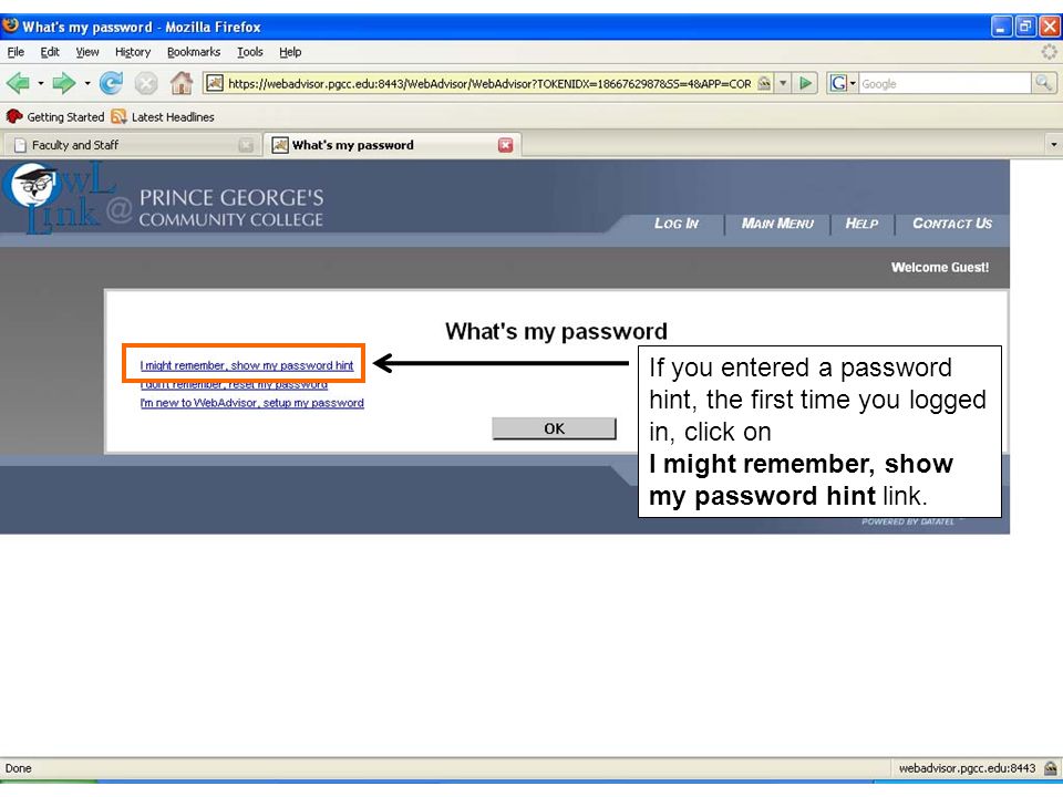 If you entered a password hint, the first time you logged in, click on I might remember, show my password hint link.