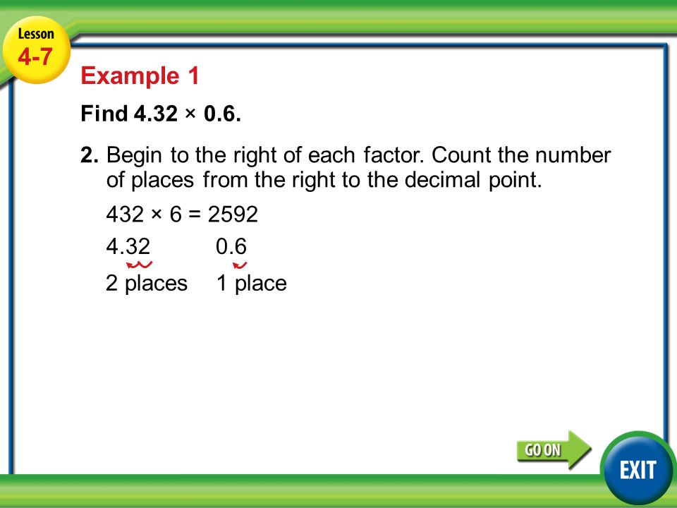 Lesson 4-7 Example Example 1 Find 4.32 × 0.6.