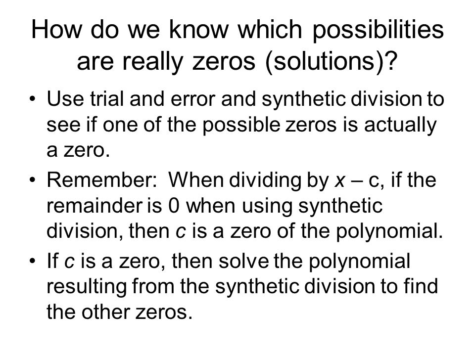 How do we know which possibilities are really zeros (solutions).