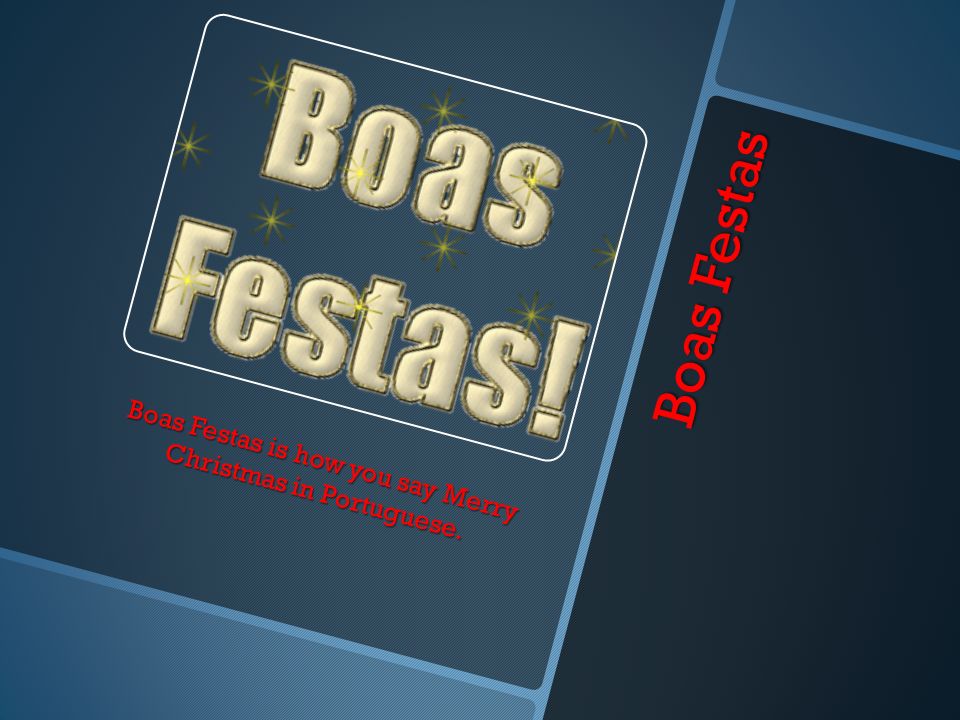 6 boas festas boas festas is how you say merry christmas in portuguese - How To Say Merry Christmas In Portuguese 6 boas festas boas festas is how you say merry christmas in portuguese - How To Say Merry Christmas In Portuguese