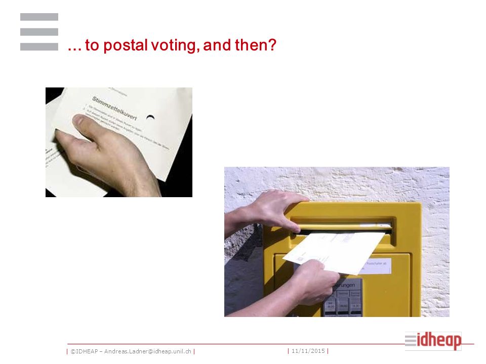 | ©IDHEAP – | | 11/11/2015 |... to postal voting, and then