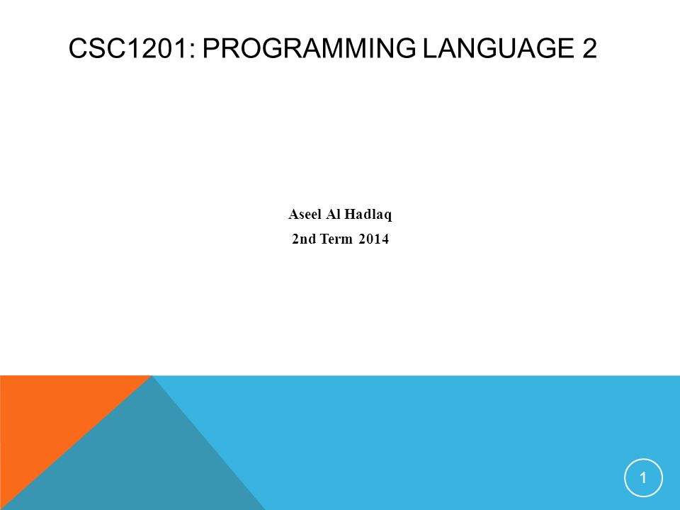 CSC1201: PROGRAMMING LANGUAGE 2 Aseel Al Hadlaq 2nd Term ppt download