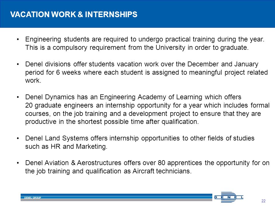DENEL GROUP 22 Engineering students are required to undergo practical training during the year.