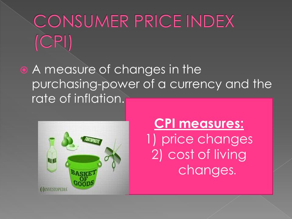  A measure of changes in the purchasing-power of a currency and the rate of inflation.