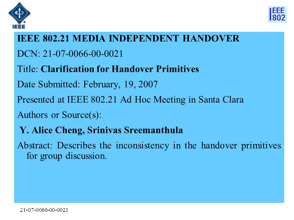 IEEE MEDIA INDEPENDENT HANDOVER DCN: Title: Clarification for Handover Primitives Date Submitted: February, 19, 2007 Presented at IEEE Ad Hoc Meeting in Santa Clara Authors or Source(s): Y.