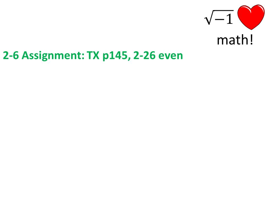 math! 2-6 Assignment: TX p145, 2-26 even